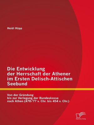 cover image of Die Entwicklung der Herrschaft der Athener im Ersten Delisch-Attischen Seebund